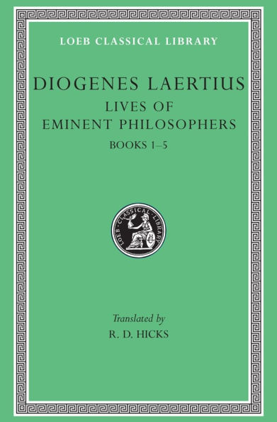 Lives of Eminent Philosophers, Volume I: Books 1-5