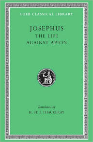 Title: The Life. Against Apion, Author: Josephus