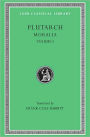 Moralia, I: The Education of Children. How the Young Man Should Study Poetry. On Listening to Lectures. How to Tell a Flatterer from a Friend. How a Man May Become Aware of His Progress in Virtue