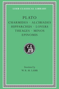 Title: Charmides. Alcibiades. Hipparchus. Lovers. Theages. Minos. Epinomis, Author: Plato