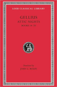 Title: Attic Nights, Volume III: Books 14-20, Author: Gellius