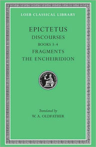 Title: Discourses, Books 3-4. Fragments. The Encheiridion, Author: Epictetus