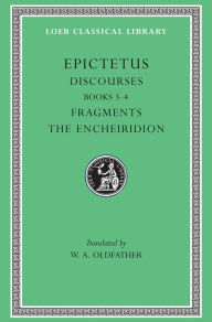 Title: Discourses, Books 3-4. Fragments. The Encheiridion, Author: Epictetus