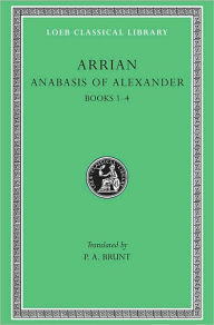 Title: Anabasis of Alexander, Volume I: Books 1-4, Author: Arrian
