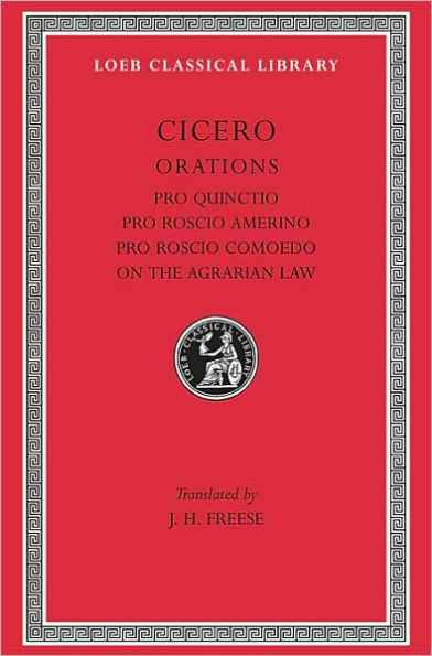 Pro Quinctio. Pro Roscio Amerino. Pro Roscio Comoedo. On the Agrarian Law