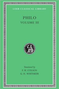 Title: Volume III, On the Unchangeableness of God. On Husbandry. Concerning Noah's Work As a Planter. On Drunkenness. On Sobriety. (Loeb Classical Library), Author: Philo