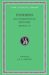 Title: Ecclesiastical History, Volume II: Books 6-10, Author: Eusebius
