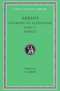 Title: Anabasis of Alexander, Volume II: Books 5-7. Indica, Author: Arrian
