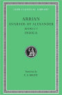 Anabasis of Alexander, Volume II: Books 5-7. Indica