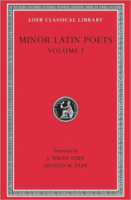 Title: Minor Latin Poets, Volume I: Publilius Syrus. Elegies on Maecenas. Grattius. Calpurnius Siculus. Laus Pisonis. Einsiedeln Eclogues. Aetna, Author: Publilius Syrus