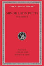 Minor Latin Poets, Volume I: Publilius Syrus. Elegies on Maecenas. Grattius. Calpurnius Siculus. Laus Pisonis. Einsiedeln Eclogues. Aetna