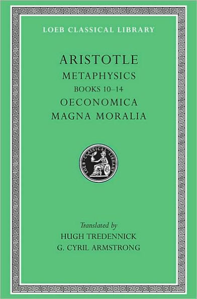 Metaphysics, Volume II: Books 10-14. Oeconomica. Magna Moralia