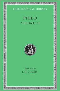 Title: Philo, Volume VI: On Abraham. On Joseph. On Moses, Author: Philo