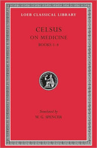 Title: On Medicine, Volume I: Books 1-4, Author: Celsus