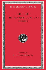 Title: The Verrine Orations, Volume II: Against Verres, Part 2, Books 3-5, Author: Cicero