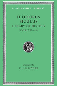 Title: Library of History, Volume II: Books 2.35-4.58, Author: Diodorus Siculus