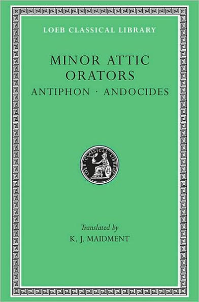 Minor Attic Orators, Volume I: Antiphon. Andocides