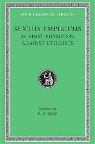 Title: Against Physicists. Against Ethicists, Author: Sextus Empiricus