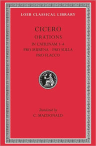Title: In Catilinam 1-4. Pro Murena. Pro Sulla. Pro Flacco, Author: Cicero