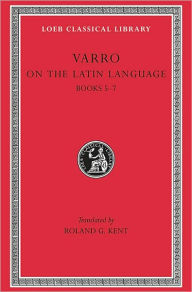 Title: On the Latin Language, Volume I: Books 5-7, Author: Varro