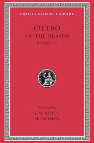 Title: On the Orator: Books 1-2, Author: Cicero