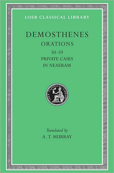 Orations, Volume VI: Orations 50-59: Private Cases. In Neaeram