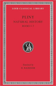 Title: Natural History, Volume II: Books 3-7, Author: Pliny