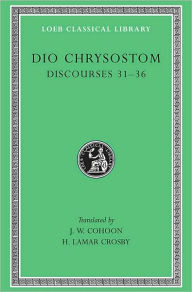 Title: Discourses 31-36, Author: Dio Chrysostom