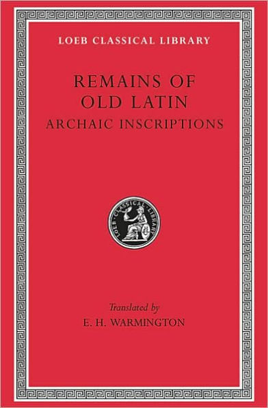 Remains of Old Latin, Volume IV: Archaic Inscriptions