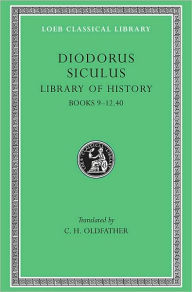 Title: Library of History, Volume IV: Books 9-12.40, Author: Diodorus Siculus