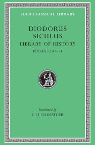 Title: Library of History, Volume V: Books 12.41-13, Author: Diodorus Siculus