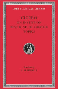 Title: On Invention. The Best Kind of Orator. Topics, Author: Cicero