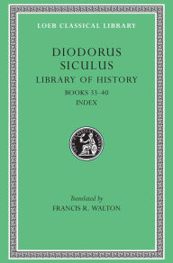 Title: Library of History, Volume XII: Books 33-40. Index, Author: Diodorus Siculus