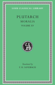 Title: Moralia, Volume XV: Fragments, Author: Plutarch