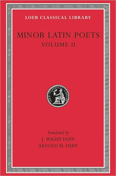 Minor Latin Poets, Volume II: Florus. Hadrian. Nemesianus. Reposianus. Tiberianus. Dicta Catonis. Phoenix. Avianus. Rutilius Namatianus. Others