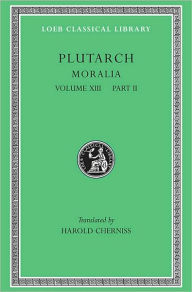 Title: Moralia, Volume XIII: Part II: Stoic Essays, Author: Plutarch