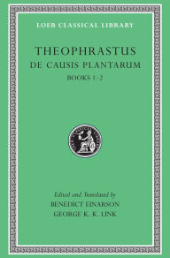 Title: De Causis Plantarum, Volume I: Books 1-2, Author: Theophrastus