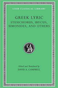 Title: Greek Lyric, Volume III: Stesichorus, Ibycus, Simonides, and Others, Author: Stesichorus
