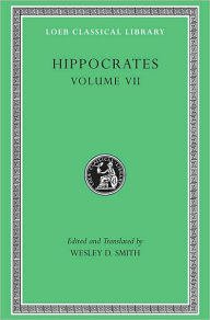Title: Hippocrates, Volume VII: Epidemics 2 and 4-7, Author: Hippocrates