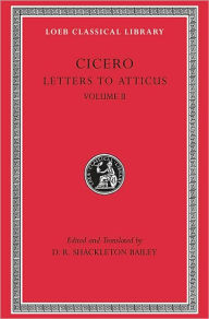 Title: Letters to Atticus, Volume II: Letters 90-165A, Author: Cicero