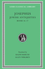 Title: Jewish Antiquities, Volume VII: Books 16-17, Author: Josephus