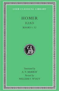 Title: Iliad, Volume I: Books 1-12 / Edition 2, Author: Homer