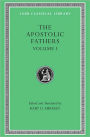 The Apostolic Fathers, Volume I: I Clement. II Clement. Ignatius. Polycarp. Didache
