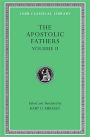 The Apostolic Fathers, Volume II: Epistle of Barnabas. Papias and Quadratus. Epistle to Diognetus. The Shepherd of Hermas