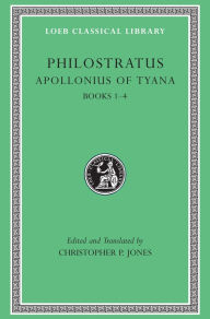 Title: Apollonius of Tyana, Volume I: Books 1-4, Author: Philostratus