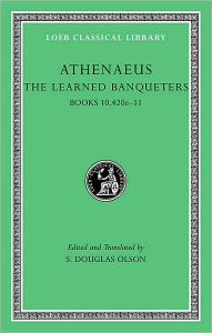 Title: The Learned Banqueters, Volume V: Books 10.420e-11, Author: Athenaeus