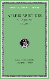 Title: Orations, Volume I, Author: Aelius Aristides