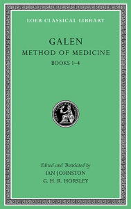 Title: Method of Medicine, Volume I: Books 1-4, Author: Galen