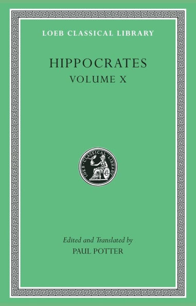 Hippocrates, Volume X: Generation. Nature of the Child. Diseases 4. Nature of Women. Barrenness