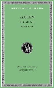 Title: Hygiene, Volume I: Books 1-4, Author: Galen